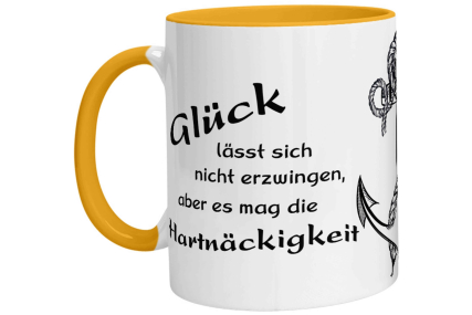 Tasse - Glück lässt sich nicht erzwingen, aber es mag die Hartnäckigkeit
