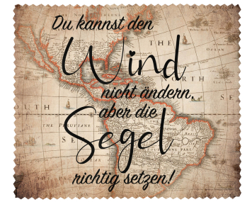 Brillenputztuch - Objektivtuch Du kannst den Wind nicht ändern, aber die Segel richtig setzen!