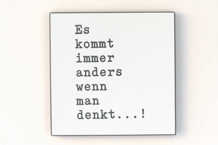 Wandbild - Es kommt immer anders, wenn man denkt...