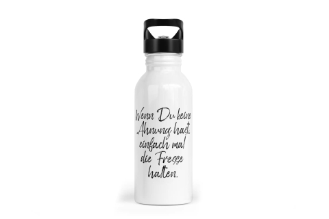 Trinkflasche mit Trinkhalm - Wenn Du keine Ahnung hast, einfach mal die Fresse halten!