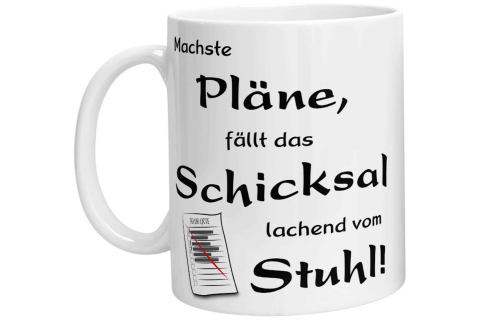 Tasse - Machste Pläne, fällt das Schicksal lachend vom Stuhl!
