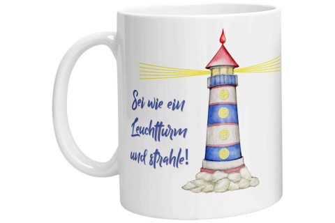 Tasse - Sei wie ein Leuchtturm und strahle!