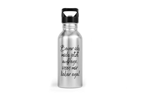 Trinkflasche mit Trinkhalm - Bevor ich mich jetzt aufrege, isses mir lieber egal