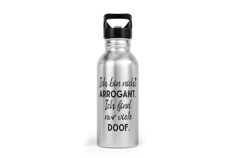 Trinkflasche mit Trinkhalm - Ich bin nicht arrogant. Ich finde nur viele doof.
