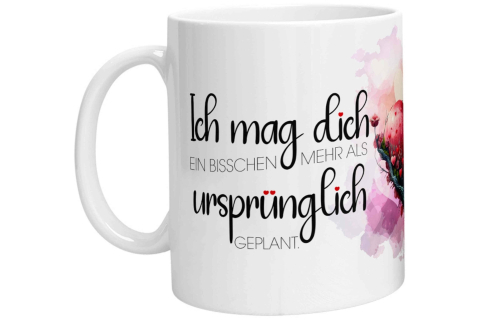 Tasse - Ich mag Dich ein bisschen mehr als ursprünglich geplant.