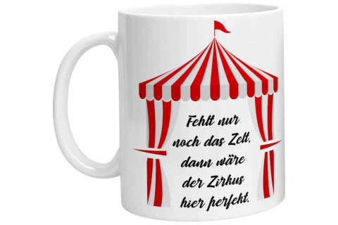 Tasse - Fehlt nur noch das Zelt, dann wäre der Zirkus hier perfekt.