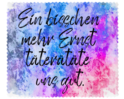 Brillenputztuch - Objektivtuch Ein bisschen mehr Ernst täterätäte uns gut
