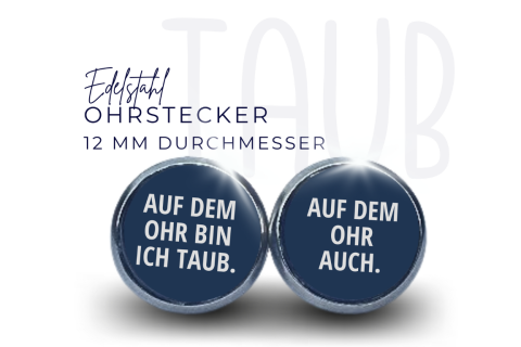 Ohrstecker Edelstahl Auf dem Ohr bin ich taub. Auf dem auch.