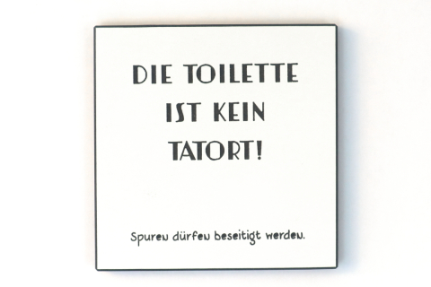 Wandbild in schwarz/weiß - in schöner Grafik - Die Toilette ist kein Tatort -Spuren dürfen beseitigt werden.