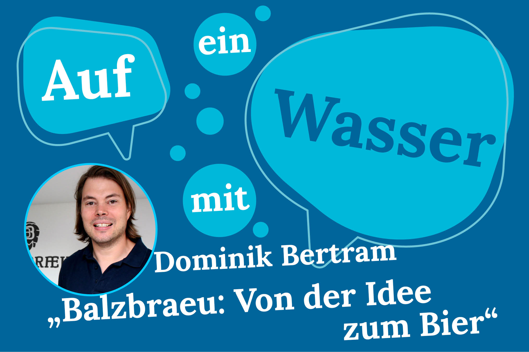 Auf ein Wasser mit... Dominik Bertram